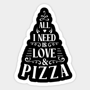 all i need is love and pizza II Sticker